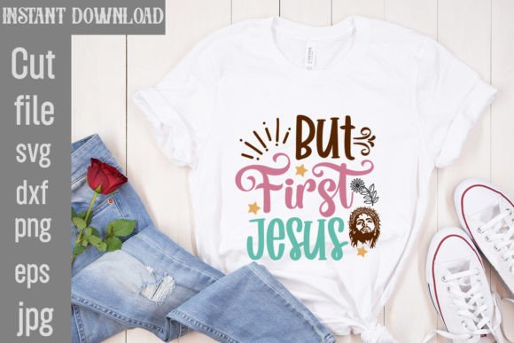 But First Jesus SVG Cut File for T-Shirt Designs