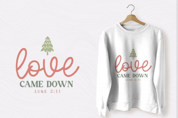 Christmas Christian SVG Love Came Down T-Shirt Designs