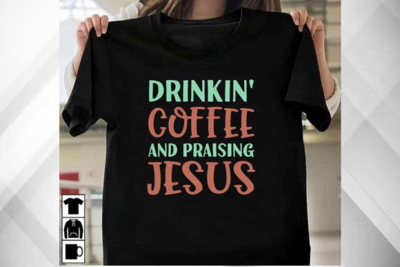 Drinkin Coffee and Praising Jesus Shirt