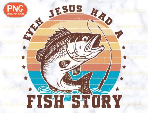 Even Jesus Had a Fish Story Png T-Shirt Designs