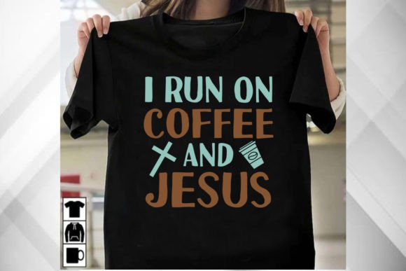 I Run on Coffee and Jesus Shirt T-Shirt Designs