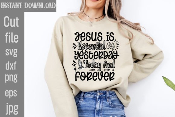 Jesus is Essential Yesterday Today and F T-Shirt Designs