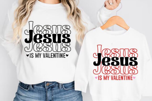 Jesus is My Valentine SVG for T-Shirt Designs
