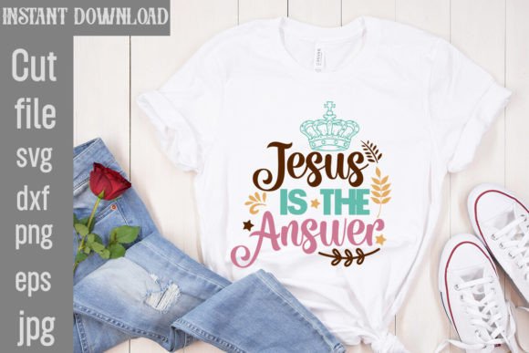 Jesus is the Answer SVG Cut File for T-Shirt Designs