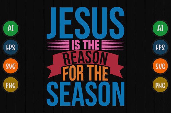 Jesus is the Reason for the Season Quote T-Shirt Designs