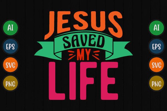 Jesus Saved My Life Typography Jesus Tee T-Shirt Designs
