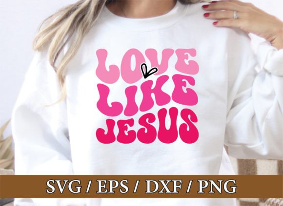 Love Like Jesus, Valentine s Day Svg Bun T-Shirt Designs