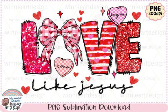 Love Like Jesus Valentines Coquette PNG for T-Shirt Designs