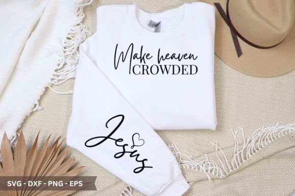 Make Heaven Crowded JESUS Sleeve SVG for T-Shirt Designs